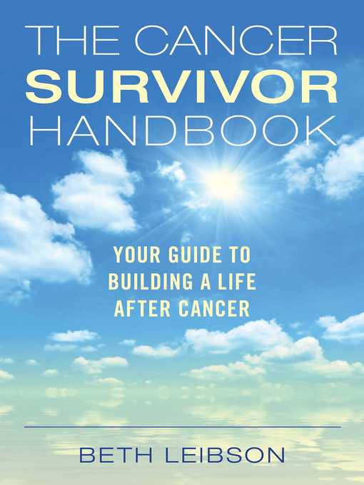 Title details for The Cancer Survivor Handbook: Your Guide to Building a Life After Cancer by Beth Leibson - Available